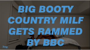 BIG BOOTY COUNTRY MILF GETS RAMMED BY BBC